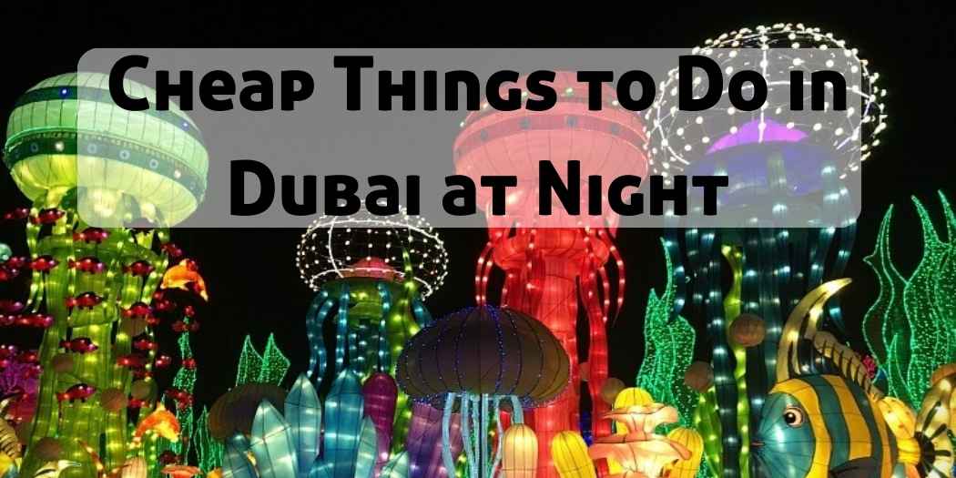 Cheap Things to Do in Dubai at Night