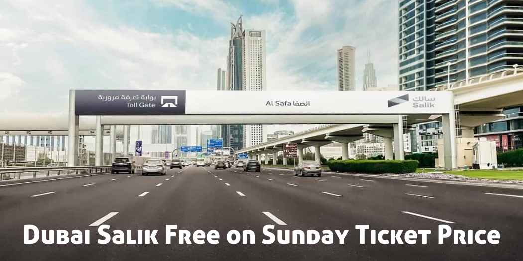 Dubai Salik Free on Sunday Ticket Price