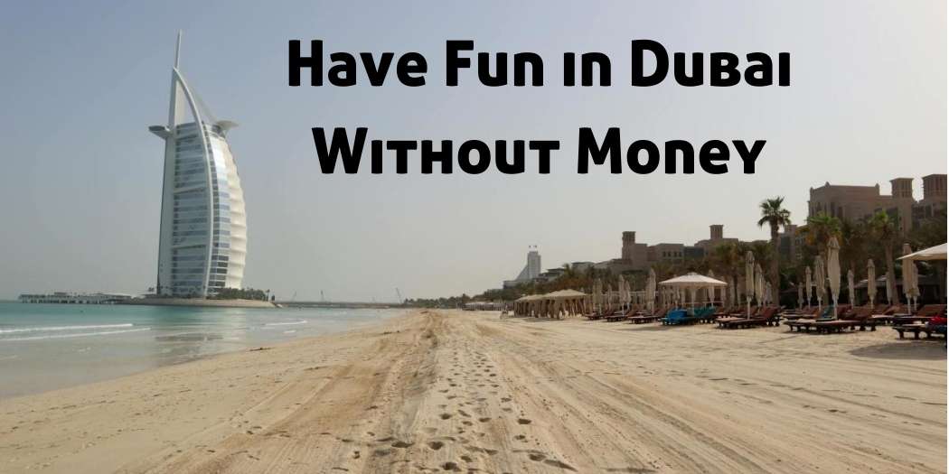 How Can I Have Fun in Dubai Without Money