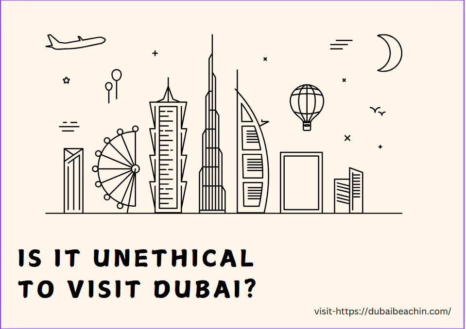 Is It Unethical to Visit Dubai