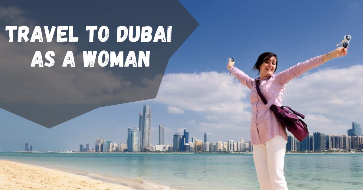 Is It Safe to Travel to Dubai As a Woman