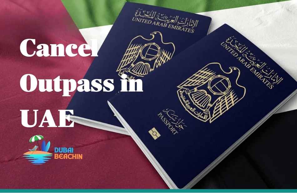 How to Cancel Outpass in UAE