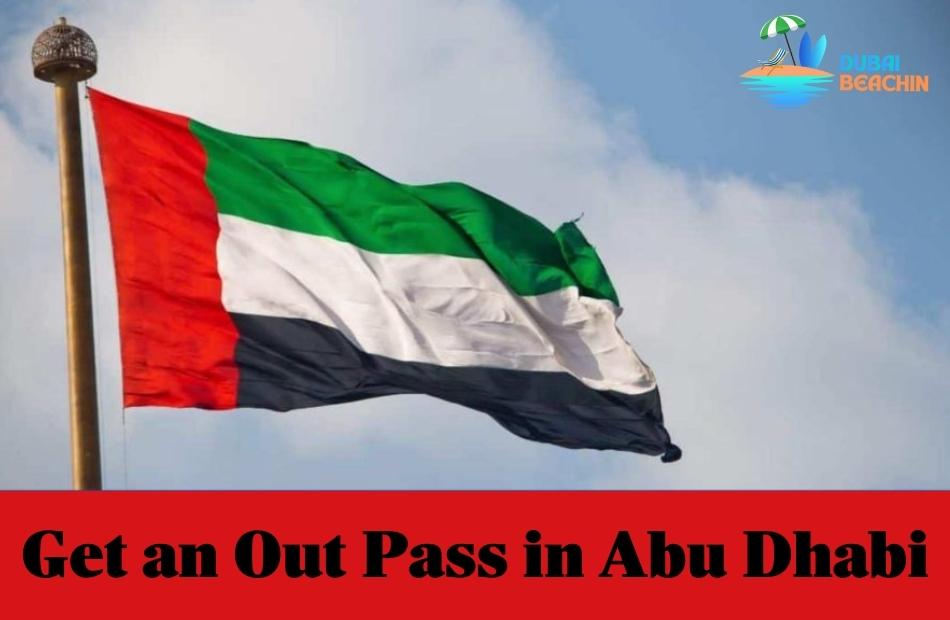 Where Can I Get an Out Pass in Abu Dhabi