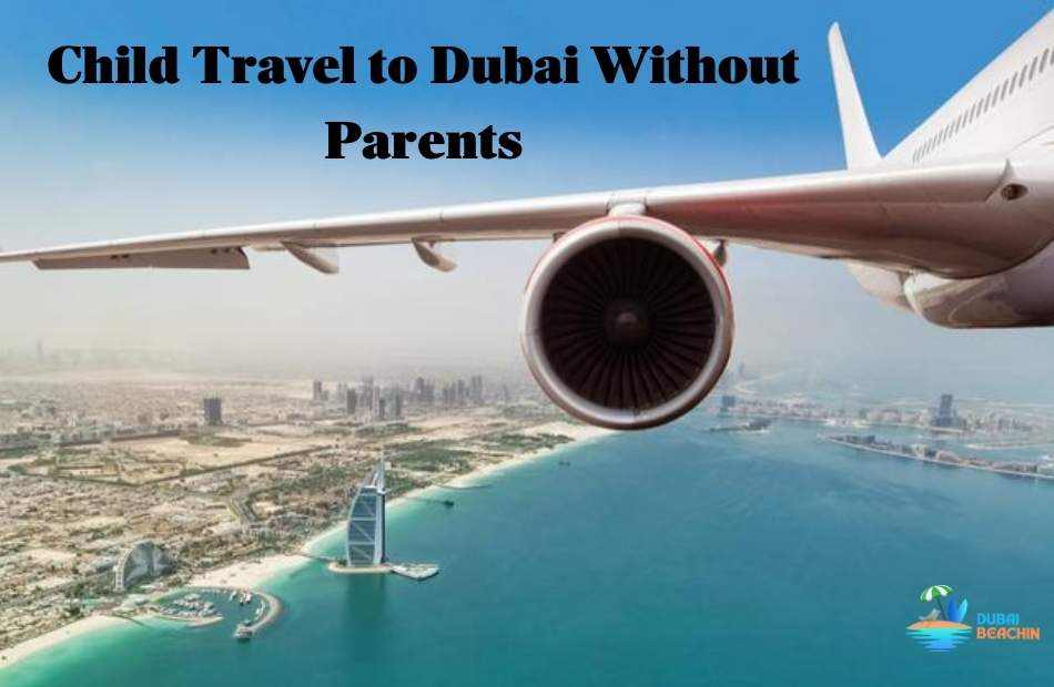 Can a Child Travel to Dubai Without Parents